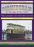 Birmingham à l'ère du tramway - Les lignes de l'Est et de l'Ouest - Birmingham in the Age of the  Tram - The Eastern and Western Routes