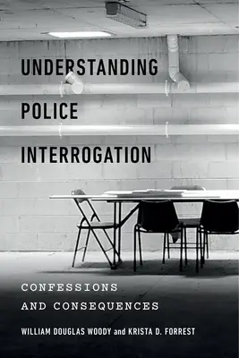 Comprendre l'interrogatoire de la police : Confessions et conséquences - Understanding Police Interrogation: Confessions and Consequences