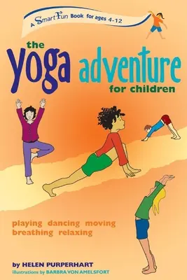 L'aventure du yoga pour les enfants : Jouer, danser, bouger, respirer, se détendre - The Yoga Adventure for Children: Playing, Dancing, Moving, Breathing, Relaxing