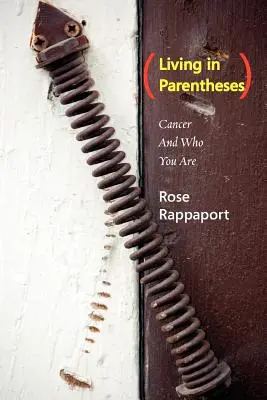 Vivre entre parenthèses : Le cancer et ce que vous êtes - Living in Parentheses: Cancer and Who You Are