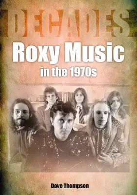 Roxy Music dans les années 1970 : Décades - Roxy Music in the 1970s: Decades