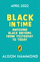 Black in Time - Les Britanniques noirs les plus impressionnants d'hier à aujourd'hui - Black in Time - The Most Awesome Black Britons from Yesterday to Today