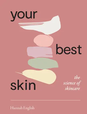 Votre meilleure peau : La science des soins de la peau - Your Best Skin: The Science of Skincare