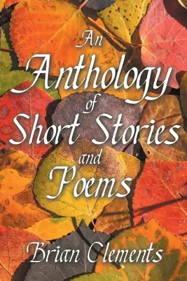 Anthologie de nouvelles et de poèmes - An Anthology of Short Stories and Poems