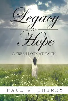 L'héritage de l'espoir : un regard neuf sur la foi - Legacy of Hope: A Fresh Look at Faith