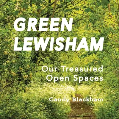 Green Lewisham : Nos précieux espaces ouverts - Green Lewisham: Our treasured open spaces