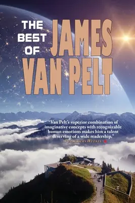 Le meilleur de James Van Pelt - The Best of James Van Pelt