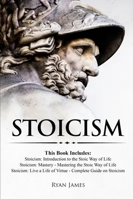 Stoïcisme : 3 livres en un - Stoïcisme : Introduction au mode de vie stoïcien, Maîtrise du stoïcisme : Maîtrise du mode de vie stoïcien, S - Stoicism: 3 Books in One - Stoicism: Introduction to the Stoic Way of Life, Stoicism Mastery: Mastering the Stoic Way of Life, S