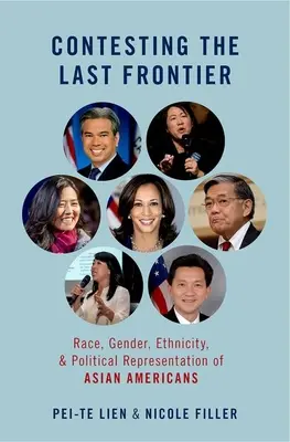 La contestation de la dernière frontière : Race, genre, ethnicité et représentation politique des Américains d'origine asiatique - Contesting the Last Frontier: Race, Gender, Ethnicity, and Political Representation of Asian Americans