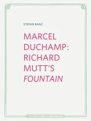 Marcel Duchamp : La fontaine de Richard Mutt - Marcel Duchamp: Richard Mutt's Fountain