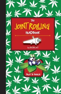 Le manuel du roulement des articulations : Retour aux sources - The Joint Rolling Handbook: Back to Basics
