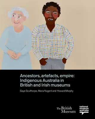 Ancêtres, artefacts, empire : l'Australie indigène dans les musées britanniques et irlandais - Ancestors, Artefacts, Empire: Indigenous Australia in British and Irish Museums