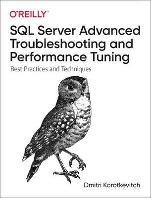 SQL Server Advanced Troubleshooting and Performance Tuning : Meilleures pratiques et techniques - SQL Server Advanced Troubleshooting and Performance Tuning: Best Practices and Techniques