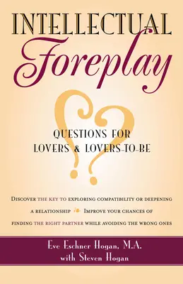 Les préliminaires intellectuels : Un livre de questions pour les amoureux et les futurs amoureux - Intellectual Foreplay: A Book of Questions for Lovers and Lovers-To-Be
