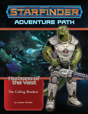 Starfinder Adventure Path : The Culling Shadow (Horizons of the Vast 6 of 6) - Starfinder Adventure Path: The Culling Shadow (Horizons of the Vast 6 of 6)