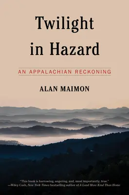 Crépuscule à Hazard : Un retour aux sources dans les Appalaches - Twilight in Hazard: An Appalachian Reckoning