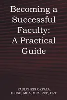 Devenir un enseignant performant : Un guide pratique - Becoming a Successful Faculty: A Practical Guide