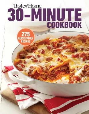 Taste of Home 30 Minute Cookbook : Avec 317 recettes d'une demi-heure, vous aurez toujours le temps de préparer un repas maison. - Taste of Home 30 Minute Cookbook: With 317 Half-Hour Recipes, There's Always Time for a Homecooked Meal.