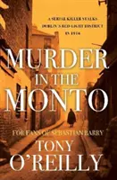 Meurtre au Monto - Un tueur en série traque le quartier rouge de Dublin en 1916 - Murder in the Monto - A Serial Killer Stalks Dublin's Red-Light District In 1916