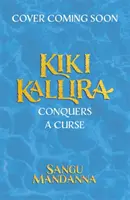 Kiki Kallira triomphe d'une malédiction - Livre 2 - Kiki Kallira Conquers a Curse - Book 2