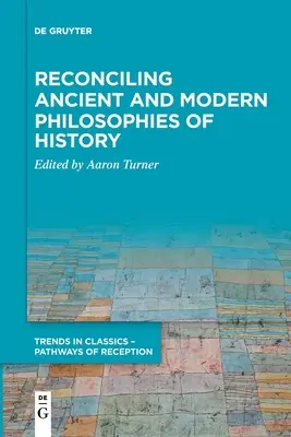 Réconcilier les philosophies anciennes et modernes de l'histoire - Reconciling Ancient and Modern Philosophies of History