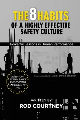 Les 8 habitudes d'une culture de la sécurité hautement efficace : De puissantes leçons en matière de performance humaine - The 8 Habits of a Highly Effective Safety Culture: Powerful Lessons in Human Performance