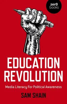 La révolution de l'éducation : L'éducation aux médias pour une prise de conscience politique - Education Revolution: Media Literacy for Political Awareness