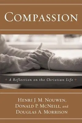 Compassion : Une réflexion sur la vie chrétienne - Compassion: A Reflection on the Christian Life