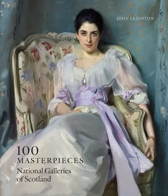 100 chefs-d'œuvre : National Galleries of Scotland - 100 Masterpieces: National Galleries of Scotland