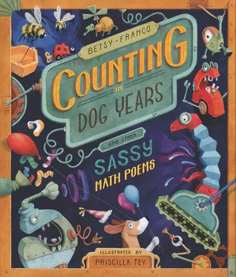 Compter en années de chien et autres poèmes mathématiques impertinents - Counting in Dog Years and Other Sassy Math Poems