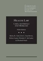 Droit de la santé - Cas, matériel et problèmes - Health Law - Cases, Materials and Problems