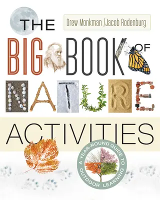 Le grand livre des activités de la nature : Un guide d'apprentissage en plein air tout au long de l'année - The Big Book of Nature Activities: A Year-Round Guide to Outdoor Learning
