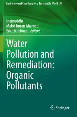 Pollution de l'eau et remédiation : Polluants organiques - Water Pollution and Remediation: Organic Pollutants