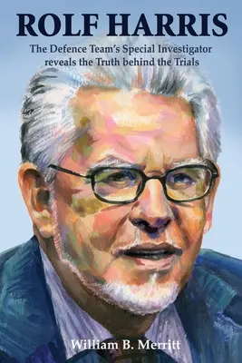 Rolf Harris : l'enquêteur spécial de l'équipe de la défense révèle la vérité derrière les procès - Rolf Harris: The Defence Team's Special Investigator reveals the Truth behind the Trials