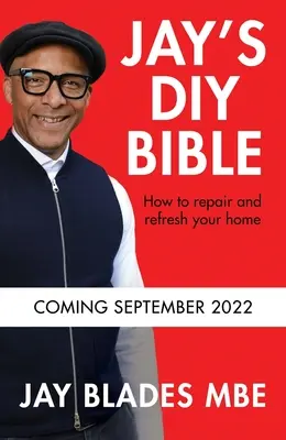 La bible du bricolage de Jay : Comment réparer et rafraîchir votre maison - Jay's DIY Bible: How to Repair and Refresh Your Home