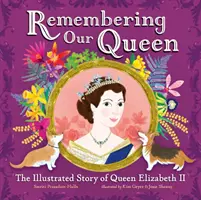 Remembering Our Queen - L'histoire illustrée de la reine Élisabeth II - Remembering Our Queen - The Illustrated Story of Queen Elizabeth II