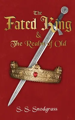 The Fated King : & The Realm of Old - The Fated King: & The Realm of Old