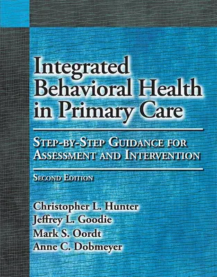 La santé comportementale intégrée dans les soins primaires : Guide d'évaluation et d'intervention étape par étape - Integrated Behavioral Health in Primary Care: Step-By-Step Guidance for Assessment and Intervention