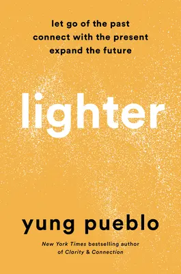 Plus léger : Lâcher le passé, se connecter au présent et élargir l'avenir - Lighter: Let Go of the Past, Connect with the Present, and Expand the Future