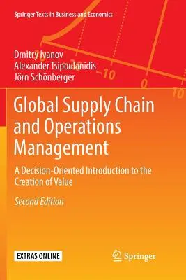 Gestion globale de la chaîne d'approvisionnement et des opérations : Une introduction à la création de valeur axée sur la prise de décision - Global Supply Chain and Operations Management: A Decision-Oriented Introduction to the Creation of Value