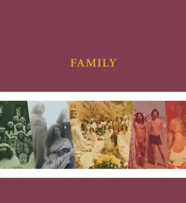 L'album de famille de la Source : Une vue intime et non médiatisée de la commune utopique la plus emblématique de Californie. - The Source Family Scrapbook: An Intimate, Unmediated View Into California's Most Iconic Utopian Commune