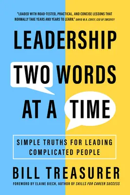 Leadership Two Words at a Time : Simple Truths for Leading Complicated People (Deux mots à la fois : des vérités simples pour diriger des gens compliqués) - Leadership Two Words at a Time: Simple Truths for Leading Complicated People