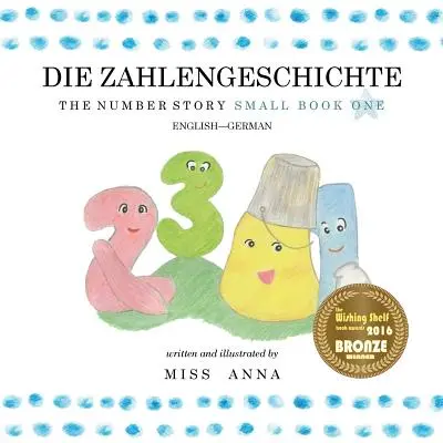 L'histoire des nombres 1 DIE ZAHLENGESCHICHTE : Petit livre 1 Anglais-Allemand - The Number Story 1 DIE ZAHLENGESCHICHTE: Small Book One English-German