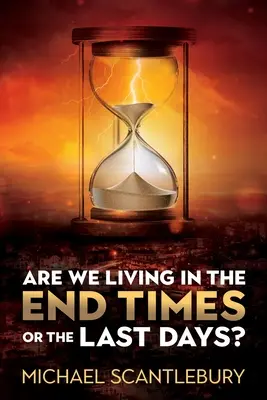 Vivons-nous la fin des temps ou les derniers jours ? - Are We Living in the End Times or Final Days?