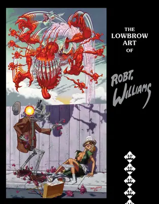 L'Art Lowbrow de Robert Williams - The Lowbrow Art of Robert Williams