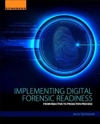 Mise en œuvre de la préparation à la criminalistique numérique : Du processus réactif au processus proactif - Implementing Digital Forensic Readiness: From Reactive to Proactive Process