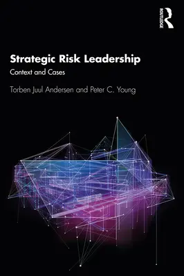 Leadership stratégique en matière de risque : Contexte et cas - Strategic Risk Leadership: Context and Cases