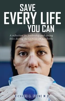 Sauver chaque vie possible : Réflexion sur le leadership et le sauvetage de vies pendant la pandémie de COVID-19 - Save Every Life You Can: A Reflection on Leadership and Saving Lives during the COVID-19 Pandemic