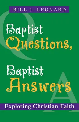 Questions baptistes, réponses baptistes : Explorer la foi chrétienne - Baptist Questions, Baptist Answers: Exploring Christian Faith
