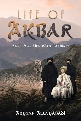 La vie d'Akbar : Première partie (La vie avec les Talibans) - Life of Akbar: Part One ( Life with Taliban)